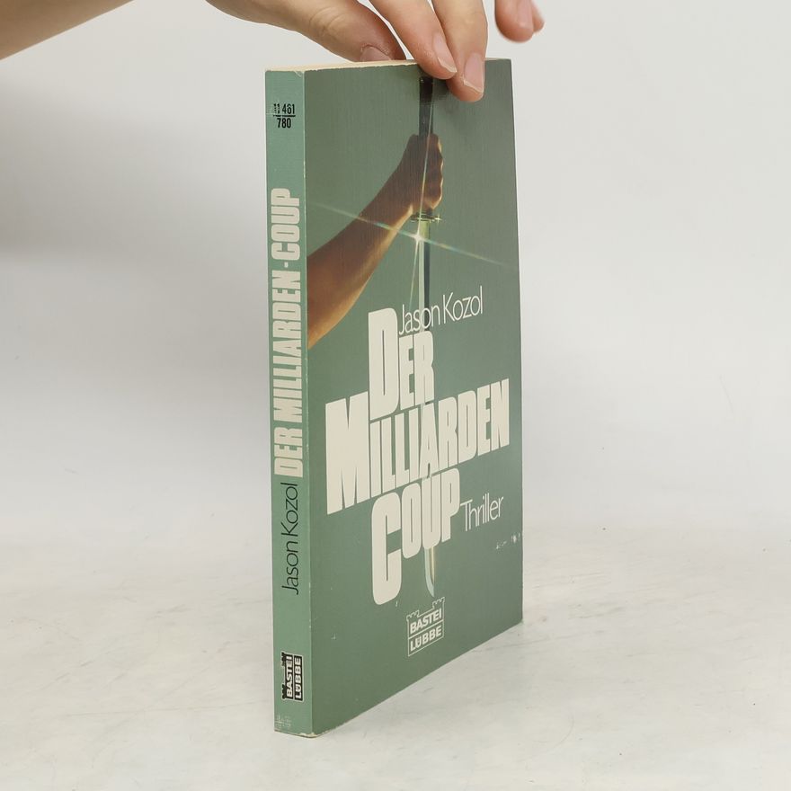Jason Kozol Der Milliarden-Coup. Thriller