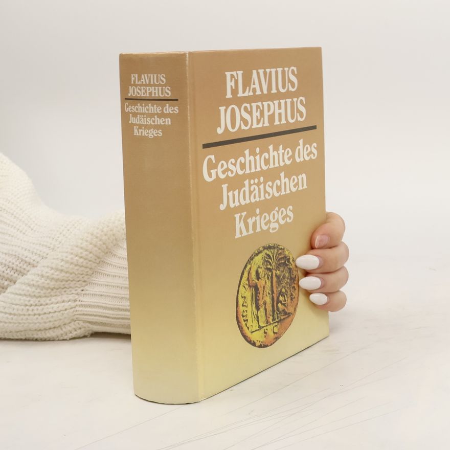 Flavius Josephus Geschichte des Judäischen Krieges