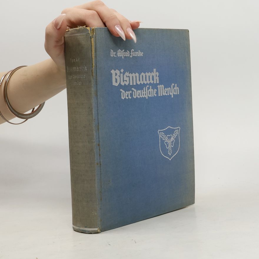 Alfred Funke Bismarck, der deutsche Mensch