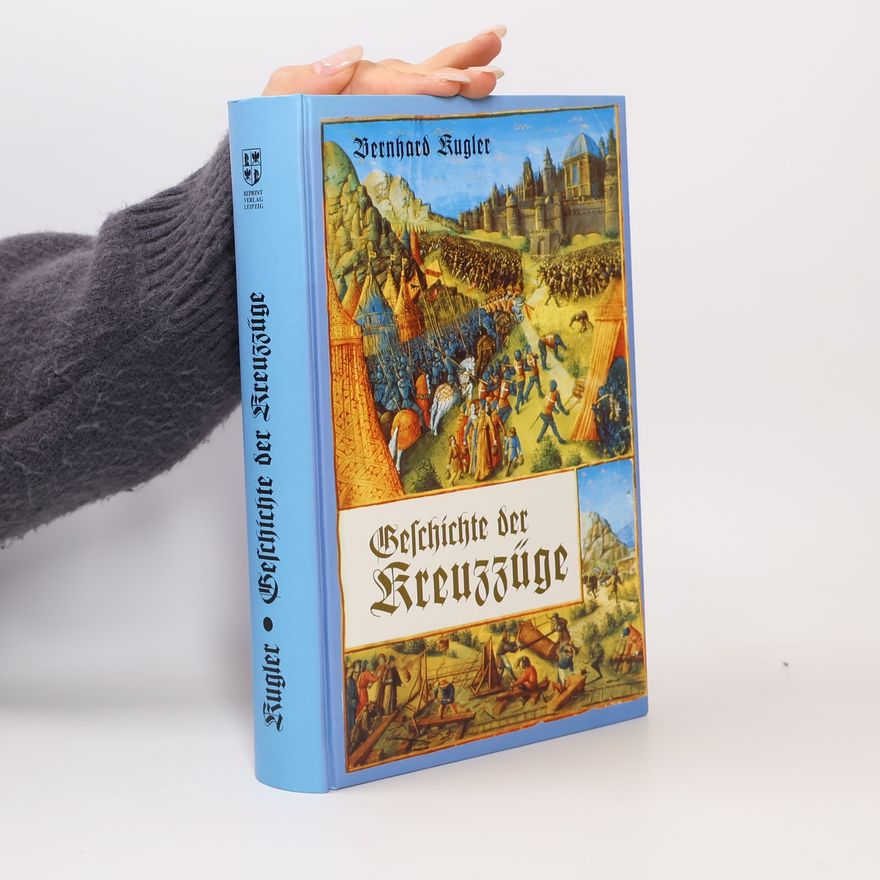 Bernhard Kugler Geschichte der Kreuzzüge
