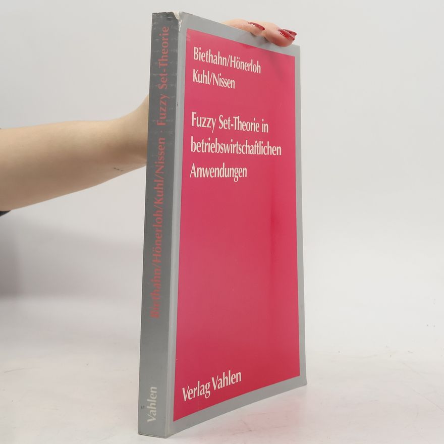 Jörg Biethahn Fuzzy-Set-Theorie in betriebswirtschaftlichen Anwendungen