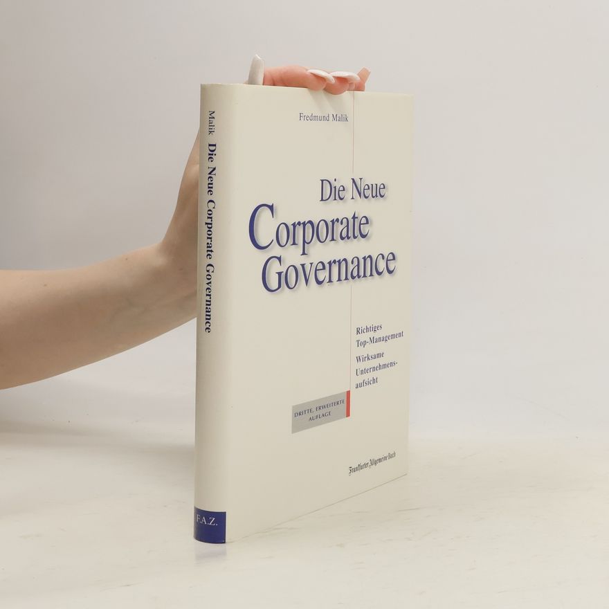 Fredmund Malik Die neue Corporate governance