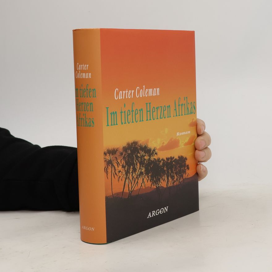 Carter Coleman Im tiefen Herzen Afrikas