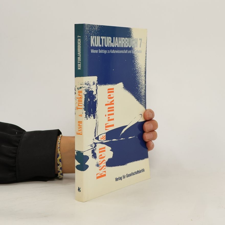 Hubert Christian Ehalt Essen & Trinken. Kulturjahrbuch 7