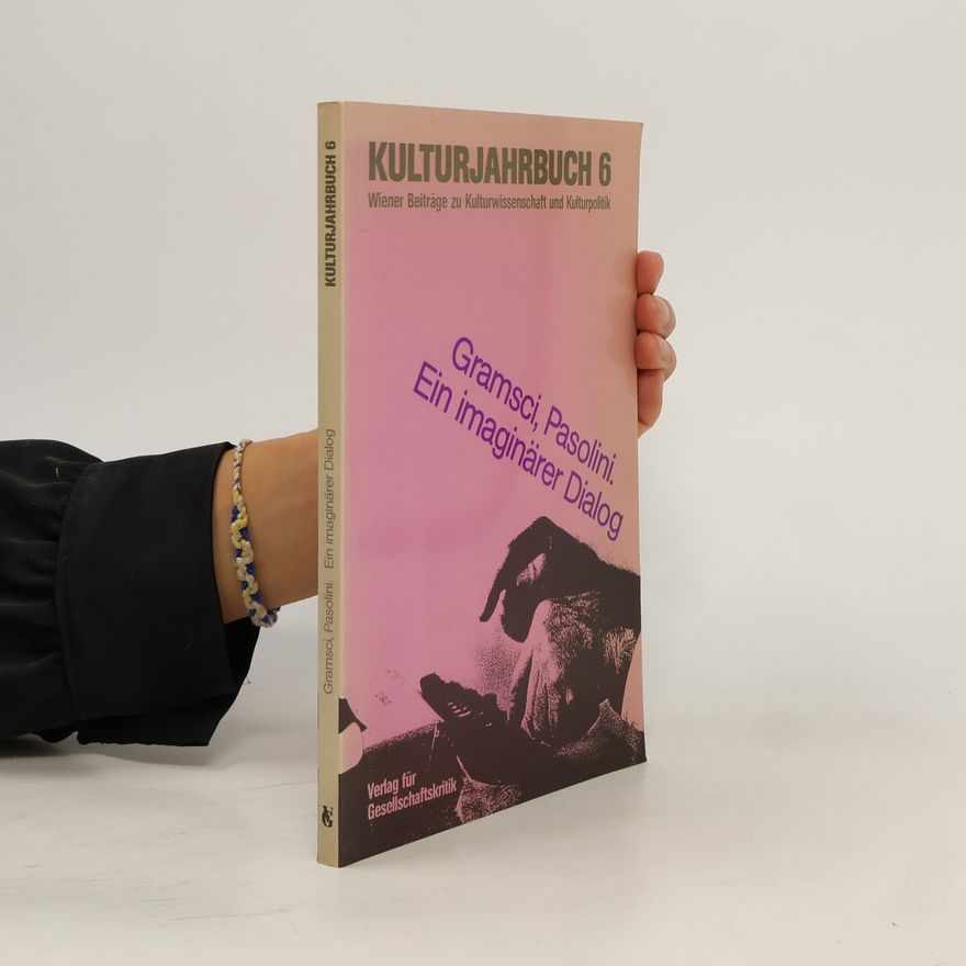 Johanna Borek Kulturjahrbuch 6. Gramsci, Pasolini. Ein imaginärer Dialog