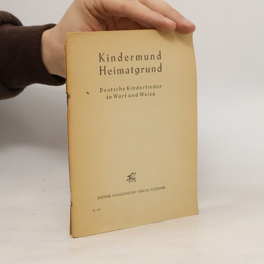 Various authors Kindermund-Heimatgrund. Deutsche Kinderlieder im Wort und Weise