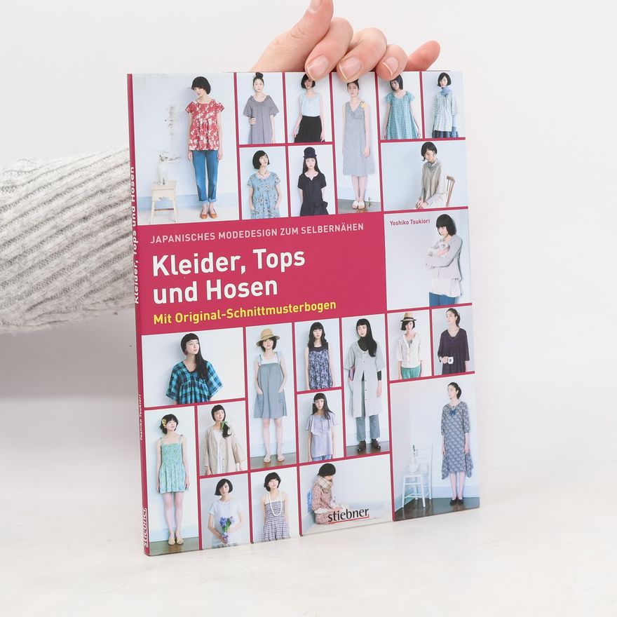 Yoshiko Tsukiori Japanisches Modedesign zum Selbernähen: Kleider, Tops und Hosen