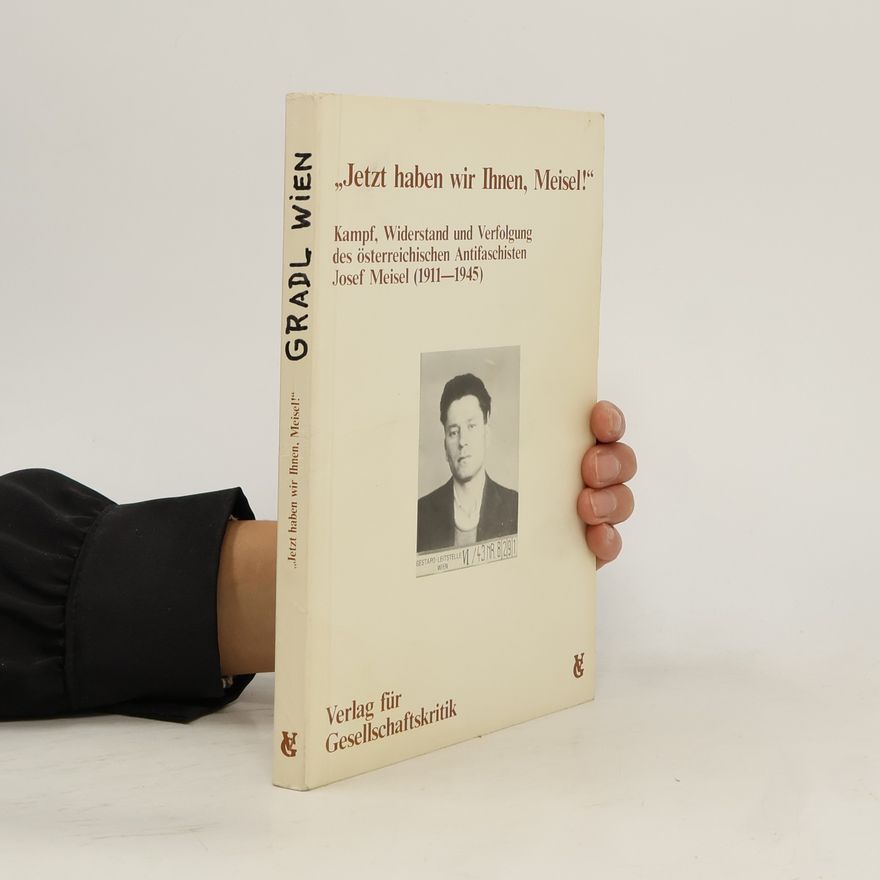 Josef Meisel Biografische Texte zur Kultur- und Zeitgeschichte: Jetzt haben wir Ihnen, Meisel!