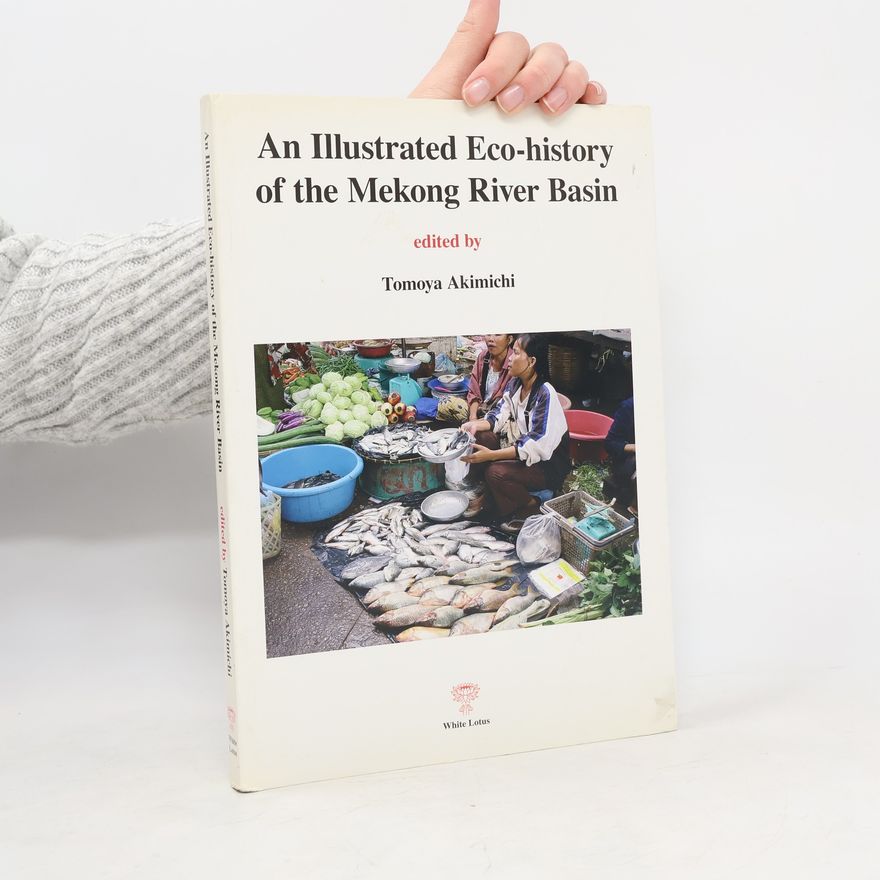 Tomoya Akimichi An Illustrated Eco-History of the Mekong River Basin