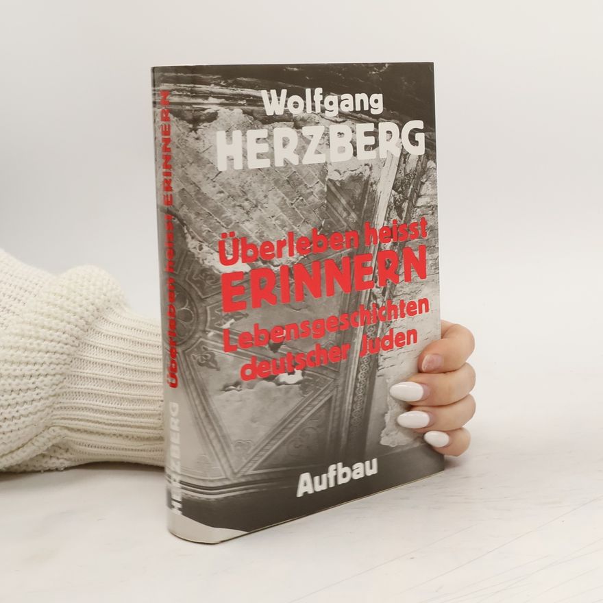 Wolfgang Herzberg Überleben heisst Erinnern