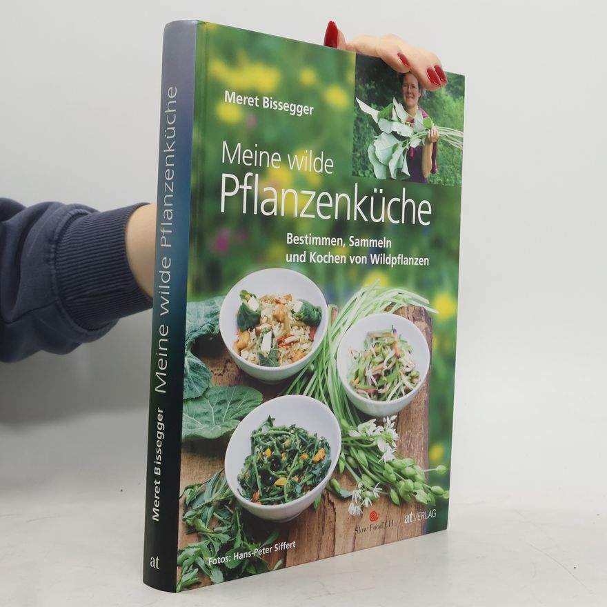 Meret Bissegger Meine wilde Pflanzenküche