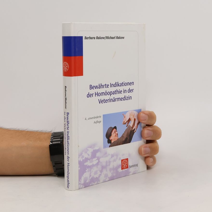 Michael Rakow Bewährte Indikationen der Homöopathie in der Veterinärmedizin