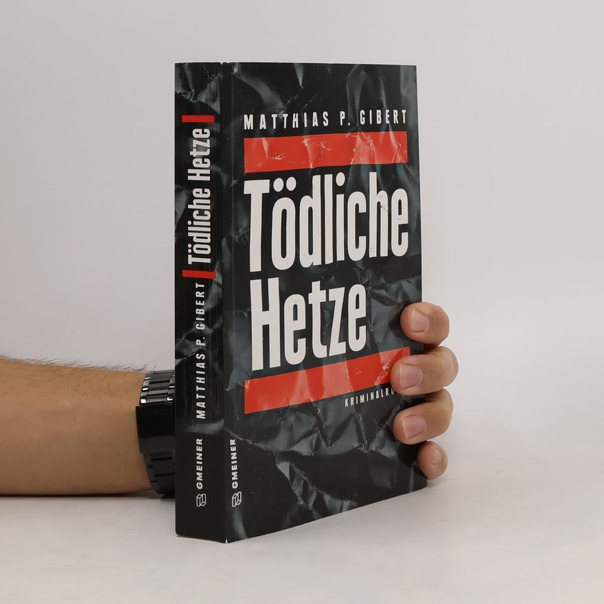Matthias P. Gibert Tödliche Hetze