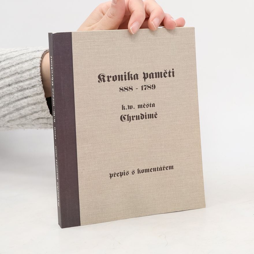Josef Cereghetti Kronika paměti 888-1789 k.w. města Chrudimě