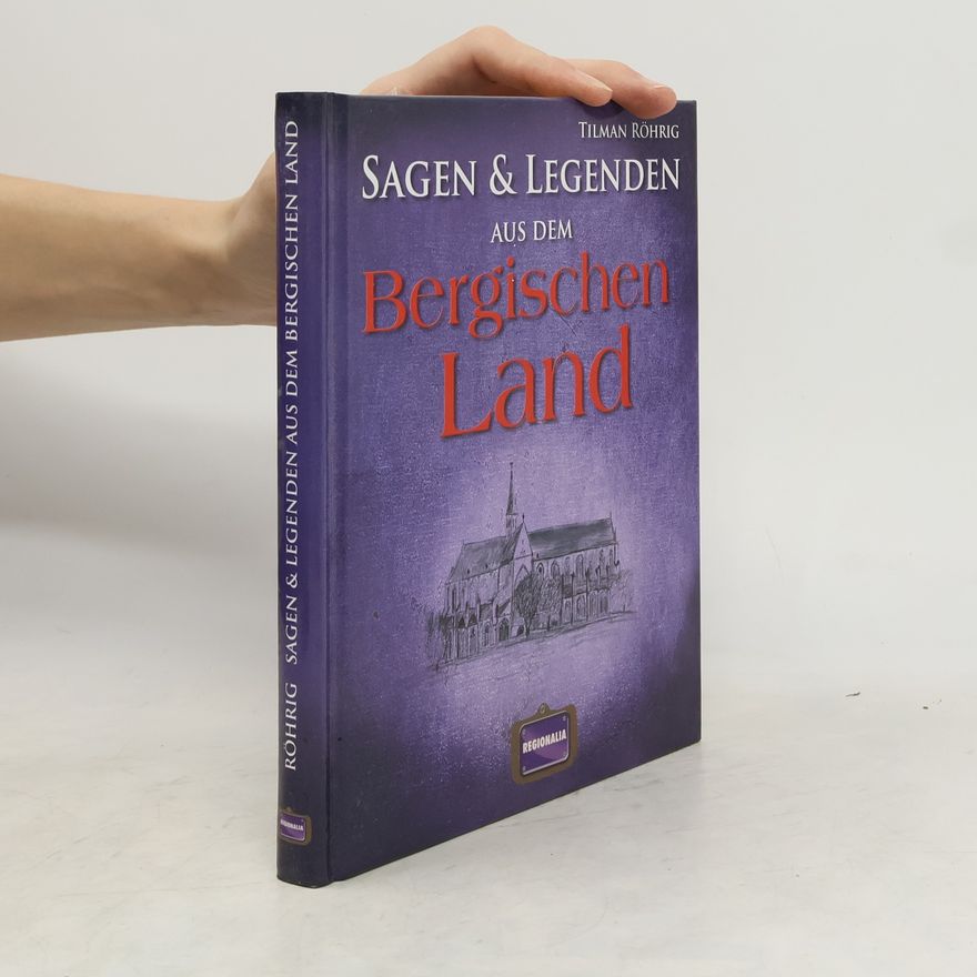 Tilman Röhrig Sagen & Legenden aus dem Bergischen Land