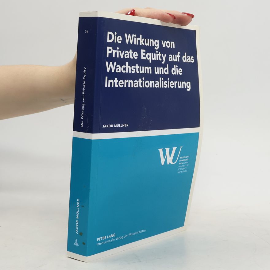 Jakob Müllner Die Wirkung von Private Equity auf das Wachstum und die Internationalisierung