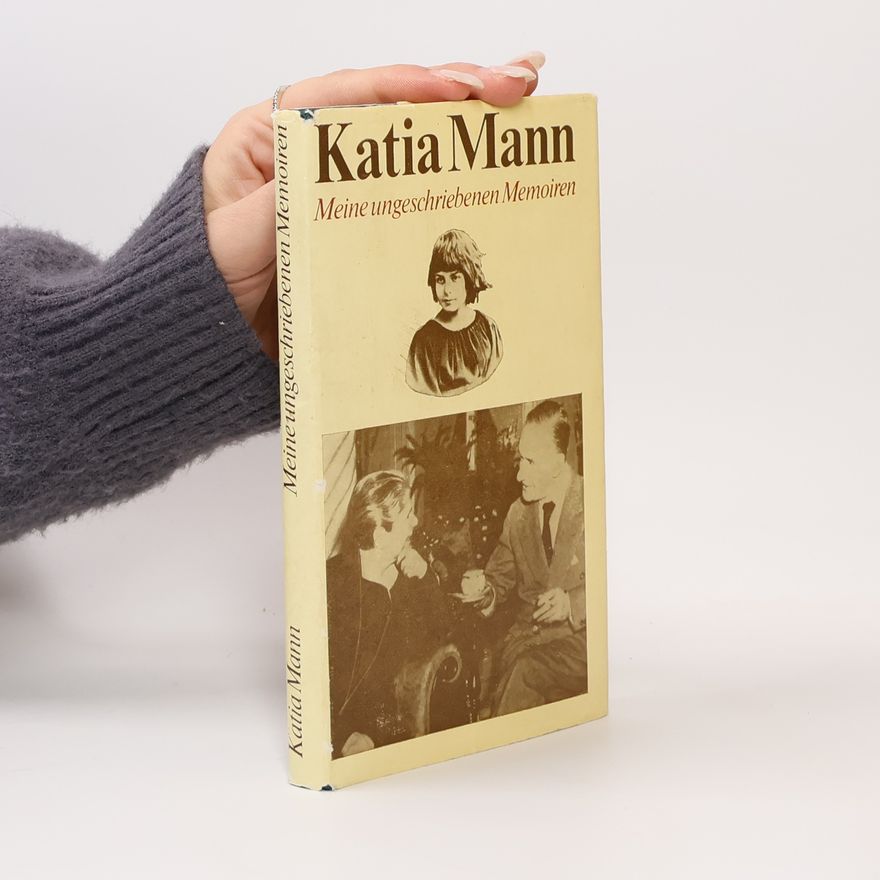 Katia Mann Meine ungerschriebenen Memoiren