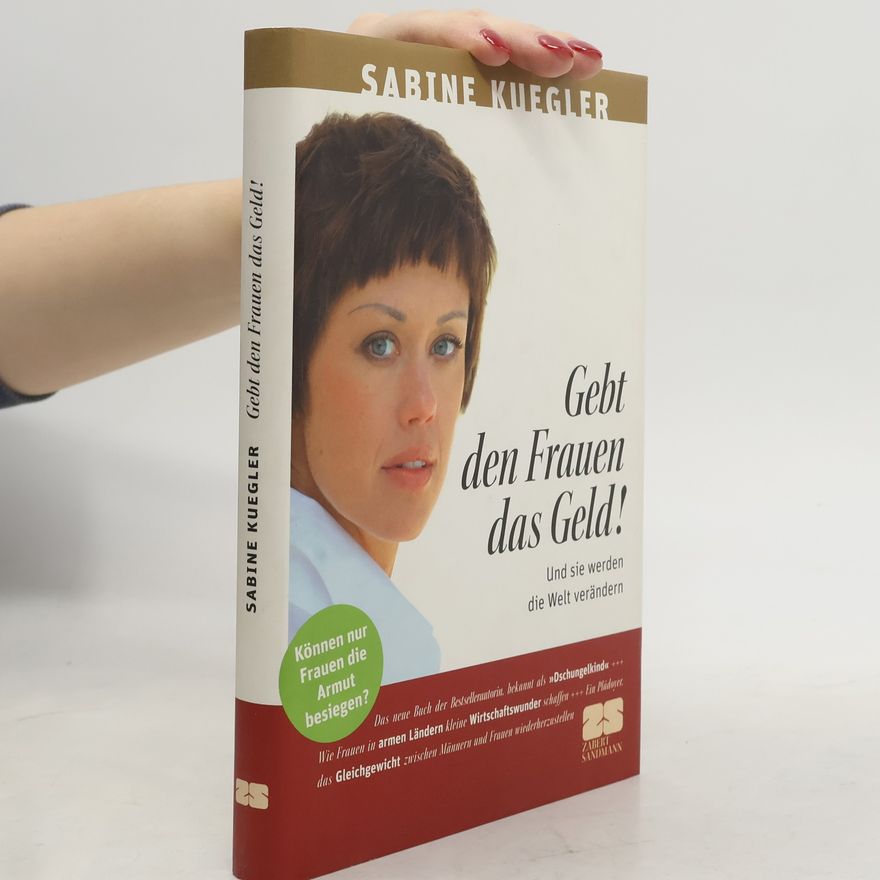 Sabine Kuegler Gebt den Frauen das Geld!