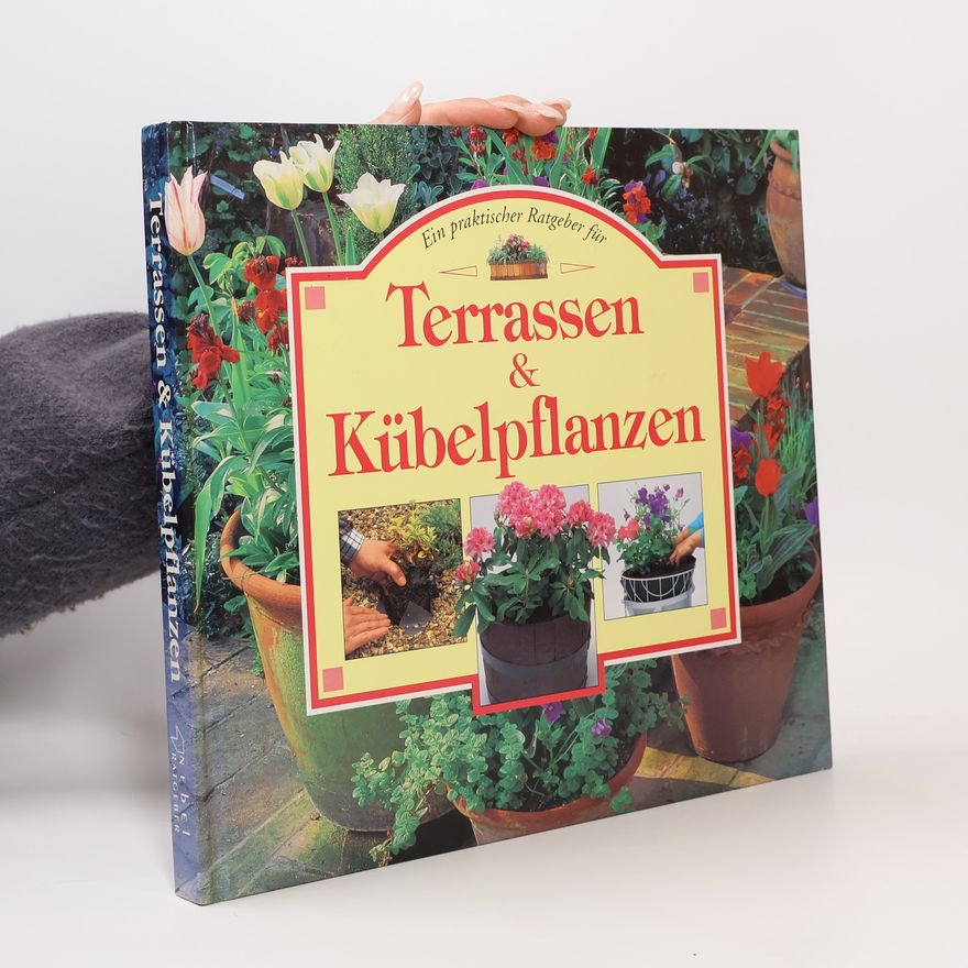 Neil Sutherland Ein praktischer Ratgeber für Terrassen & Kübelpflanzen
