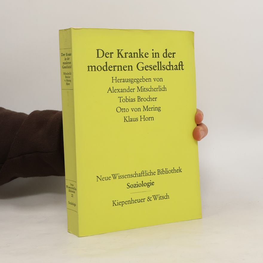 Otto Von Mering Neue Wissenschaftliche Bibliothek - 22: Der Kranke in der modernen Gesellschaft
