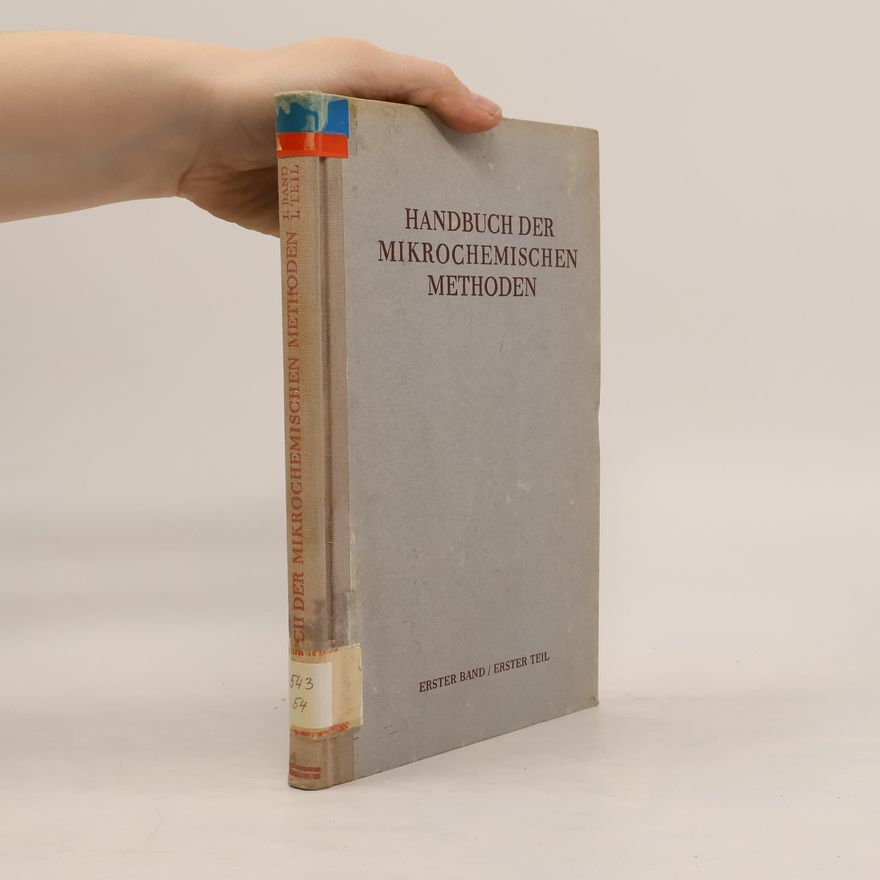 Autorenkollektiv Handbuch der Mikrochemischen Methoden. Band I.