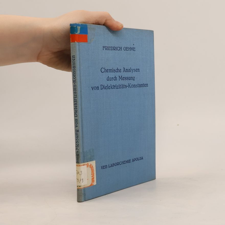 Friedrich Oehme Chemische Analysen durch Messung von Dielektrizitatskonstanten