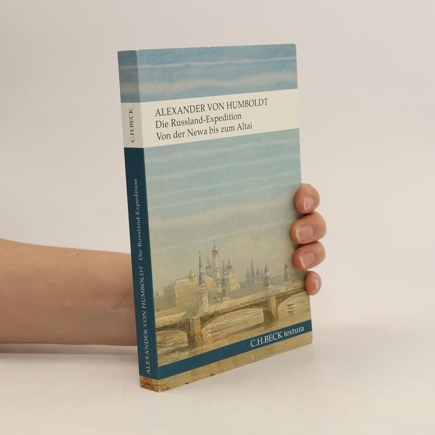 Alexander von Humboldt Die Russland-Expedition