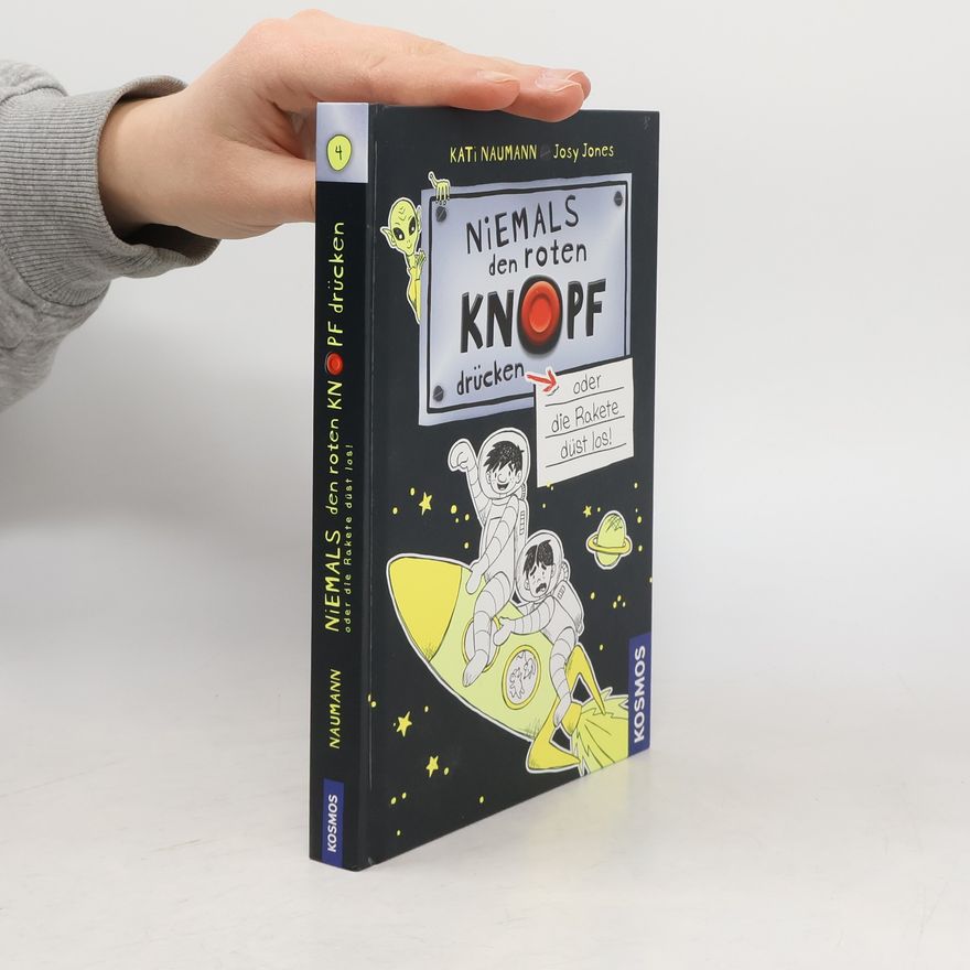 Kati Naumann Niemals den roten Knopf drücken, 4, oder die Rakete düst los!