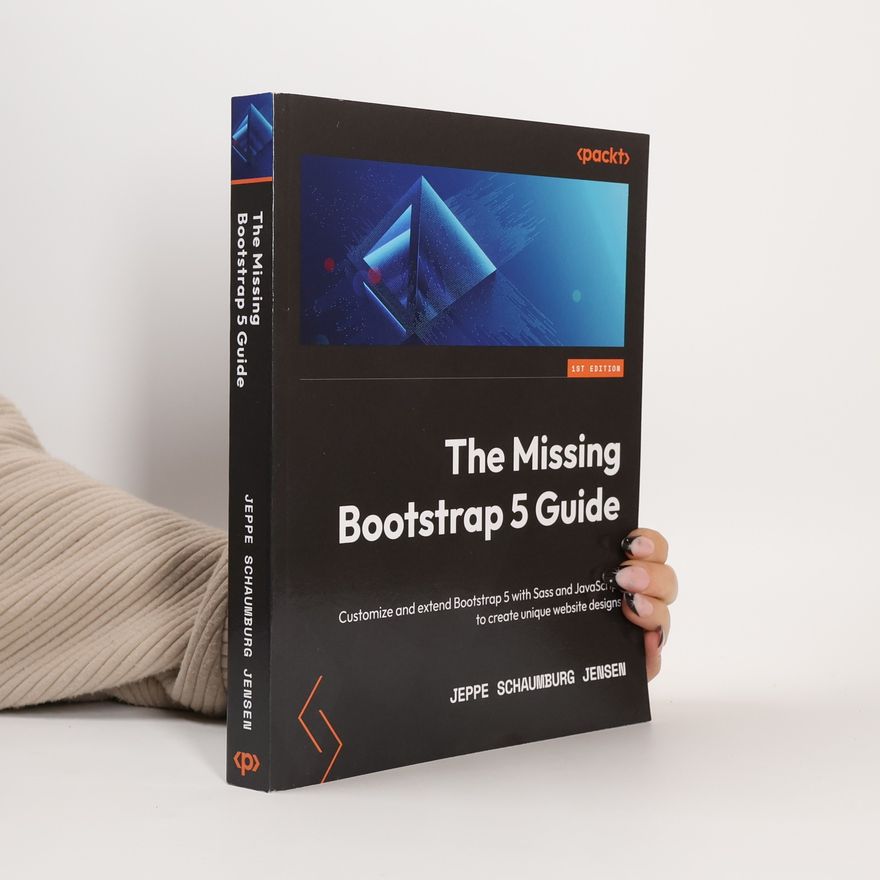 Jeppe Schaumburg Jensen The Missing Bootstrap 5 Guide