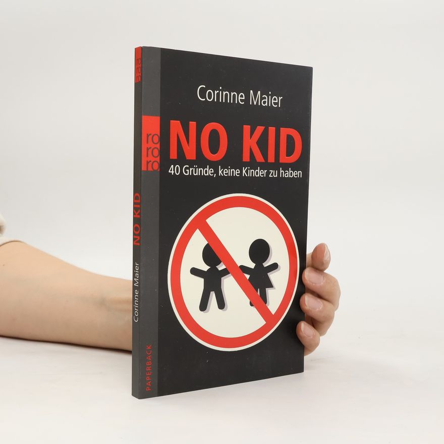Corinne Maier No Kid: 40 Gründe, keine Kinder zu haben