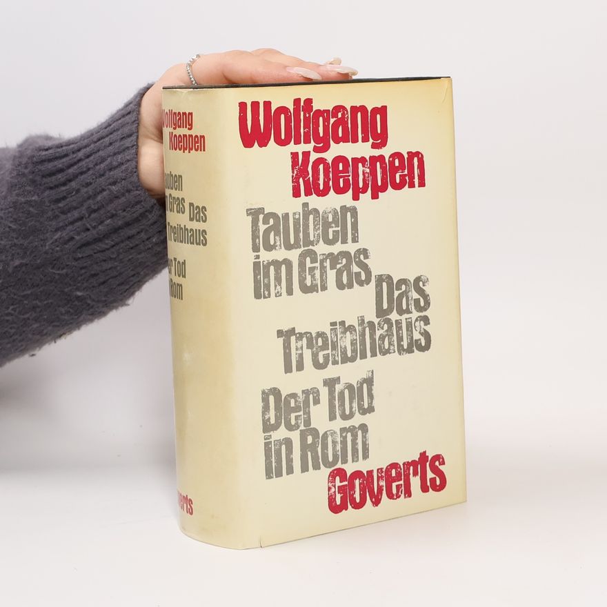 Wolfgang Koeppen Tauben im Gras. Das Treibhaus. Der Tod in Rom
