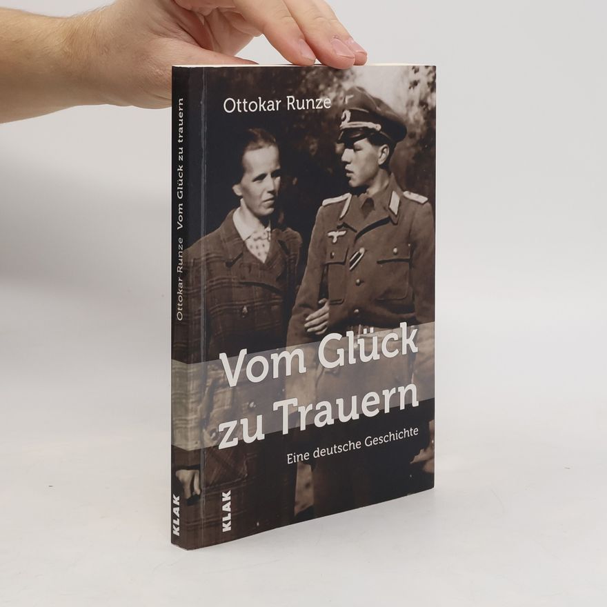 Ottokar Runze Vom Glück zu Trauern
