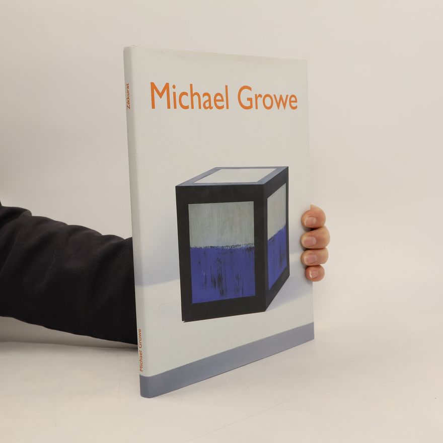 Michael Growe Michael Growe - Zikkurat: Ausstellungskatalog