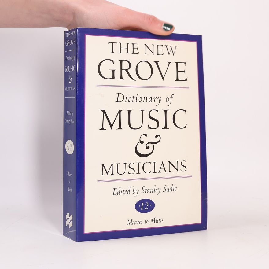 Stanley Sadie The New Grove Dictionary of Music and Musicians 12