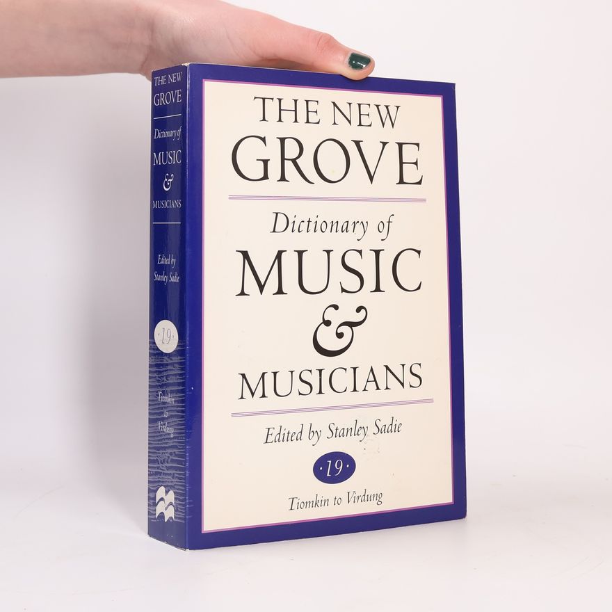 Stanley Sadie The New Grove Dictionary of Music and Musicians 19