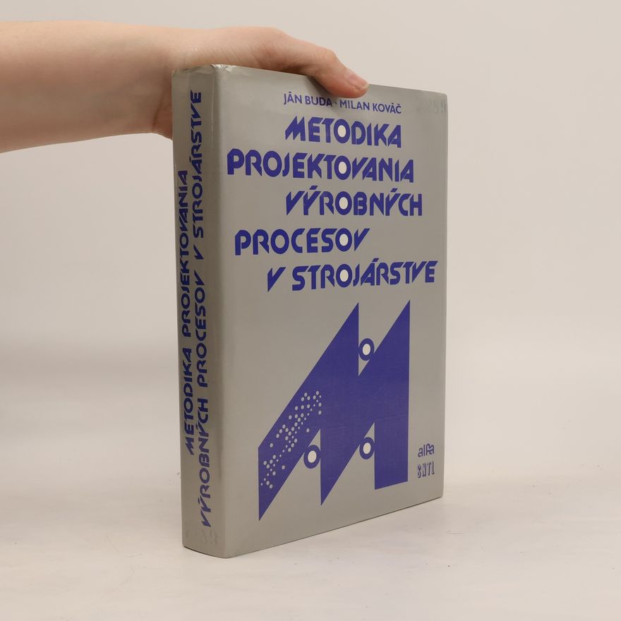 Ján Buda Metodika projektovania výrobných procesov v strojárstve