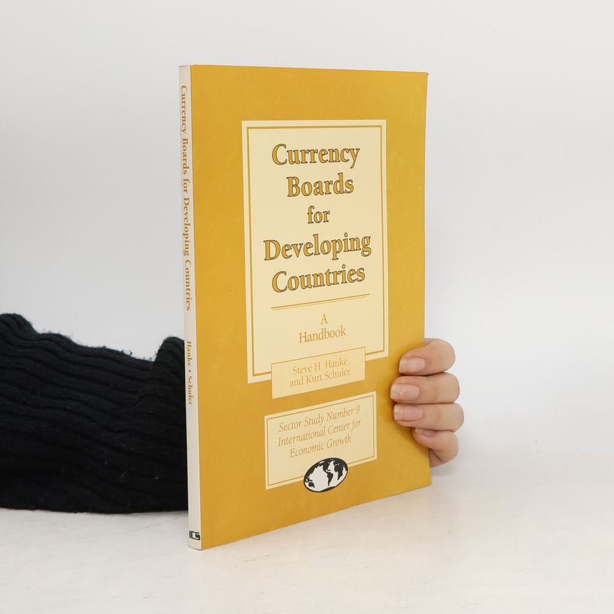 Kurt Schuler Currency Boards for Developing Countries