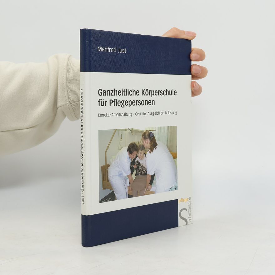 Manfred Just Ganzheitliche Körperschule für Pflegepersonen