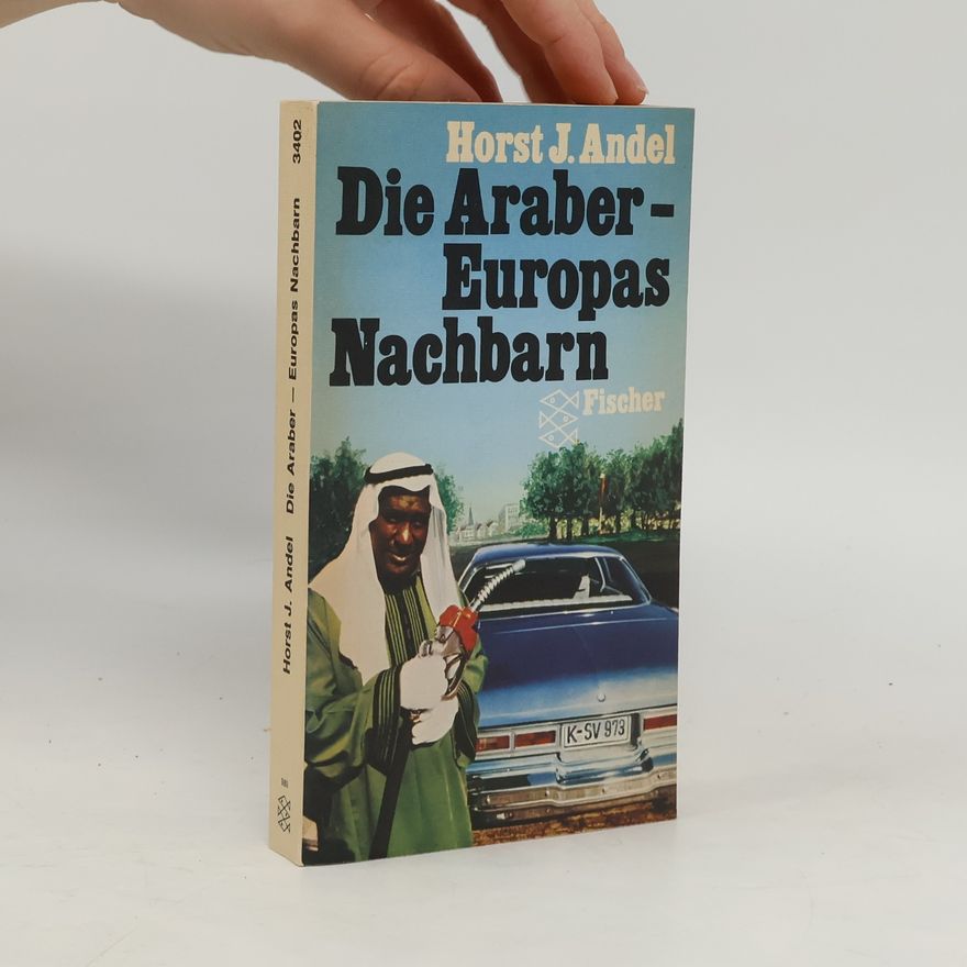Horst J. Andel Die Araber, Europas Nachbarn