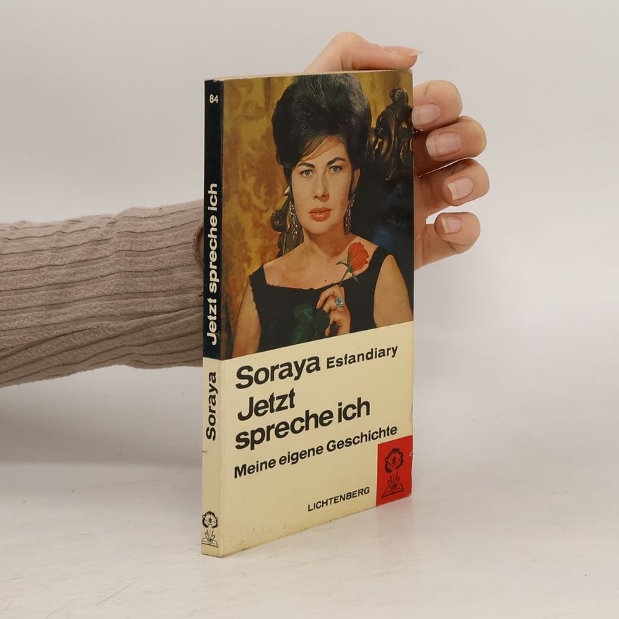 Soraya Esfandiary-Bakhtiari Jetzt spreche ich