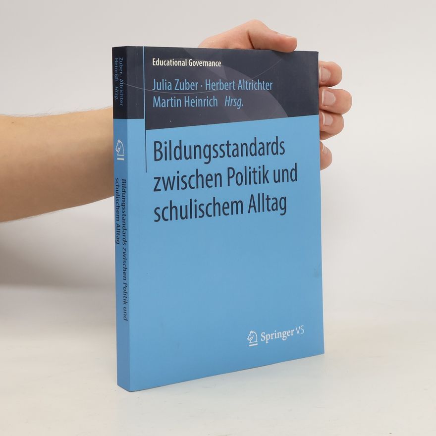 Heinrich Martin Educational Governance - 42: Bildungsstandards zwischen Politik und schulischem Alltag