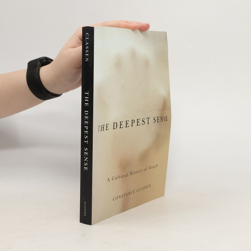 Constance Victoria Classen Studies in Sensory History: The Deepest Sense