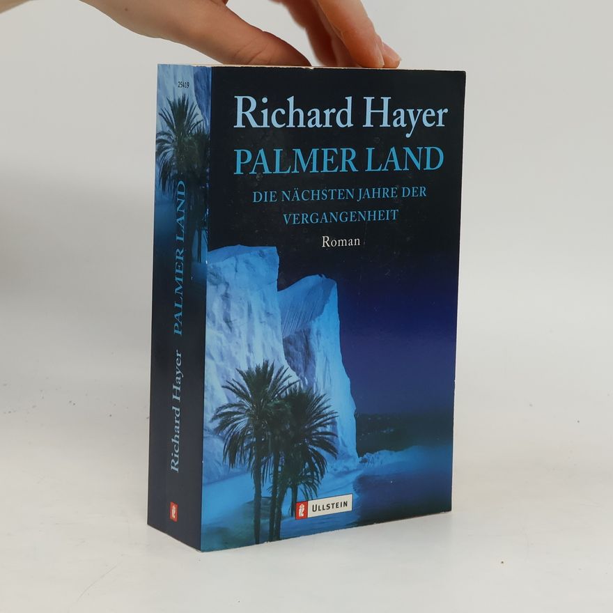 Richard Hayer Palmer Land. Die nächsten Jahre der Vergangenheit