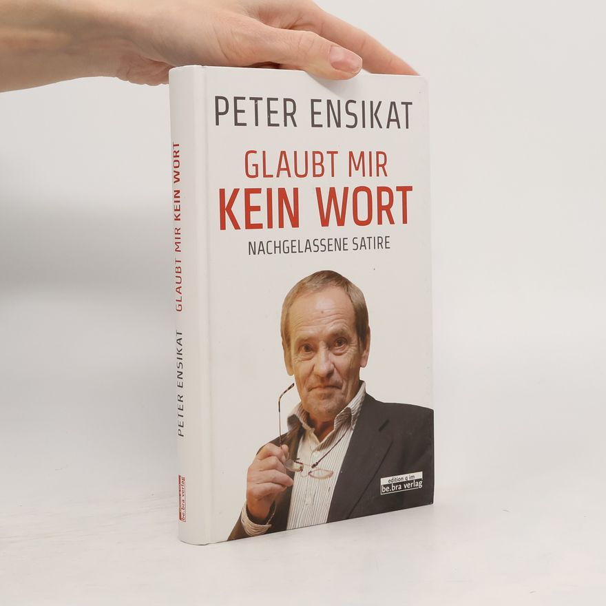 Peter Ensikat Glaubt mir kein Wort