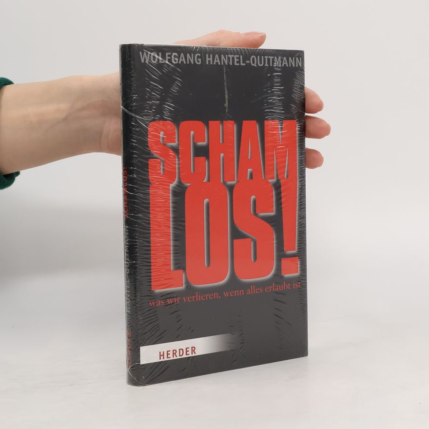 Wolfgang Hantel-Quitmann Schlamlos! Was wir verlieren, wenn alles erlaubt ist