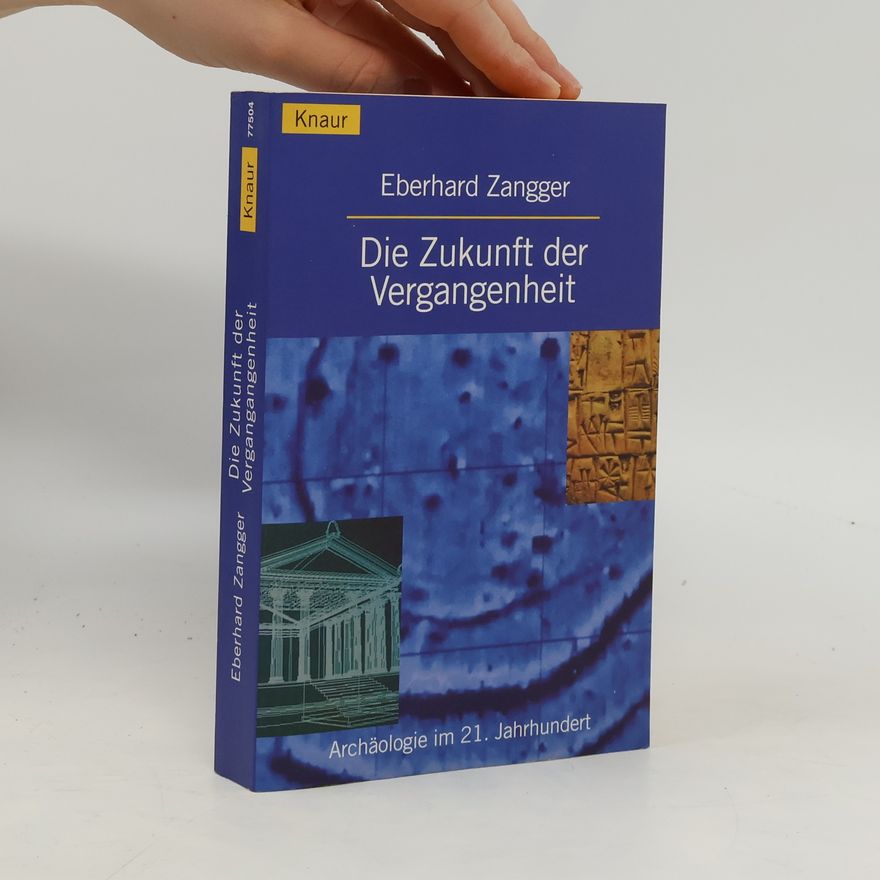 Eberhard Zangger Die Zukunft der Vergangenheit