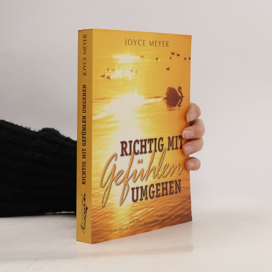 Joyce Meyer Richtig mit Gefühlen umgehen