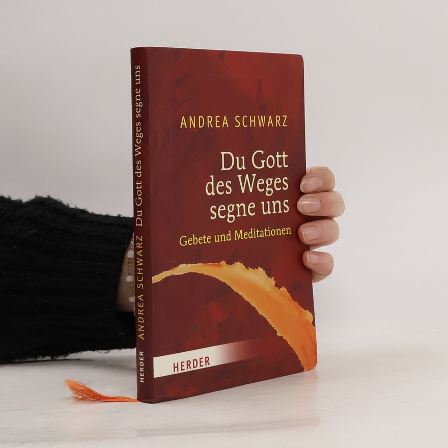 Andrea Schwarz Du Gott des Weges segne uns