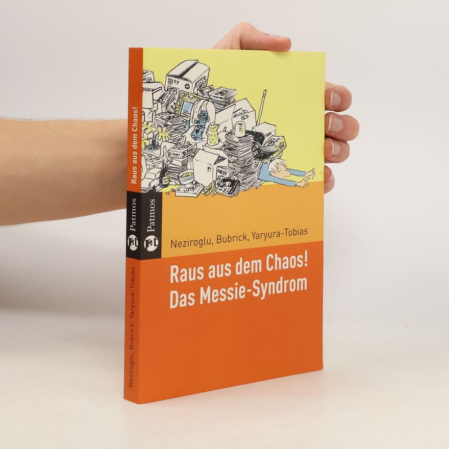 Jose A. Yaryura-Tobias Raus aus dem Chaos! Das Messie-Syndrom