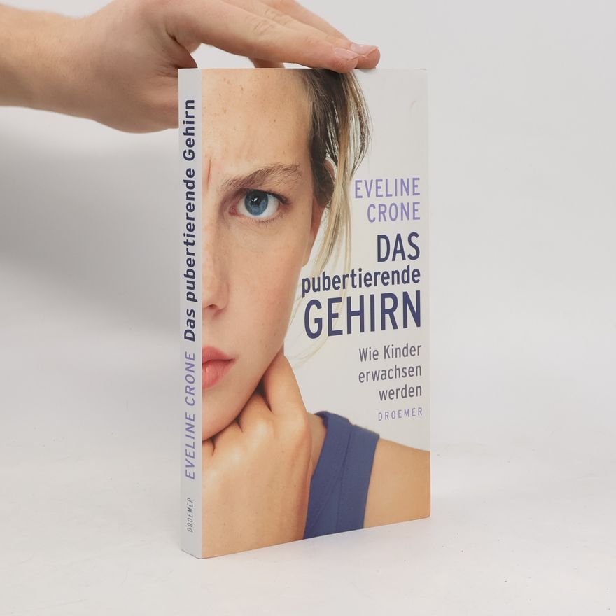 Eveline Crone Das pubertierende Gehirn